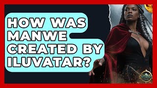 How Was Manwe Created By Iluvatar? - Echoes Of The Ring