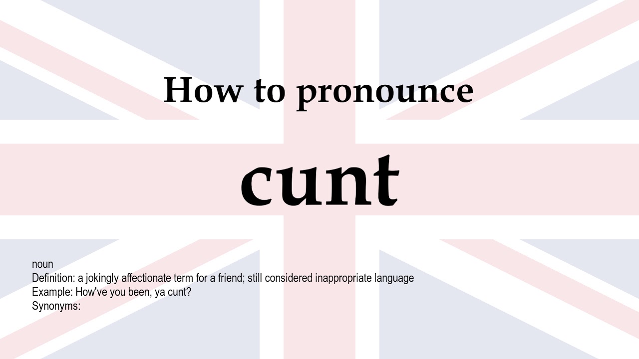 How to pronounce 'cunt' + meaning YouTube