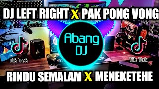 DJ LEFT RIGHT X PAK PONG VONG X RINDU SEMALAM X MENEKETEHE REMIX VIRAL TIKTOK TERBARU 2022