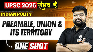 Complete Indian Polity | Preamble Union & Its Territory 🔥 | UPSC 2026