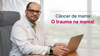Trauma Na Mama Isso Pode Provocar Câncer?