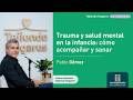Capítulo 11 – Pablo Gómez - Trauma y salud mental en la infancia: cómo acompañar y sanar