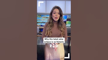 Why the total solar eclipse is so historic — and truly once-in-a-lifetime!