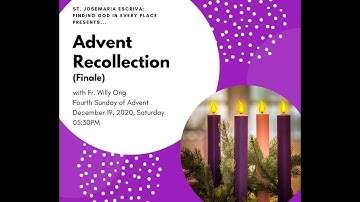 Advent Recollection - Finale (Fourth Sunday of Advent)