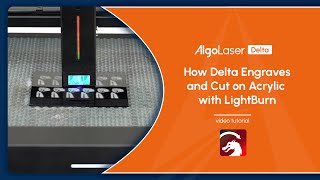 AlgoLaser Delta 22W/40W: How to Engrave & Cut Acrylic with LightBurn | Smart Laser Tutorial & FAQ