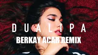 Dua Lipa - New Rules Berkay Acar Remix