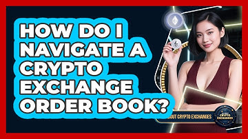 How Do I Navigate A Crypto Exchange Order Book? - All About Crypto Exchanges