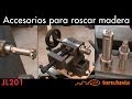 Cómo roscar madera - Accesorios y mejoras del JL201