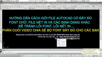 CÁCH GỞI FILE CAD CÓ ĐỦ FONT CHỮ & ĐỊNH DẠNG NÉT IN ĐI KÈM - LỆNH ETRANSMIT - CHIA SẺ FONT AUTOCAD