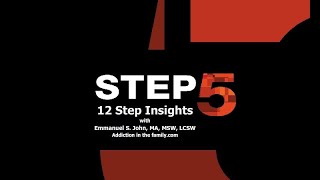 Step 5  12 Step Insights with Emmanuel S. John, MA, MSW, LCSW. Learn and grow.