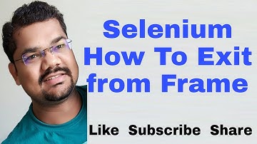 How To Exit From Frame in Selenium | How To Switch To Default Frame in Selenium Webdriver