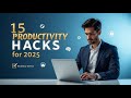 15 Productivity Hacks That Actually Work in 2025 (Backed by Science)