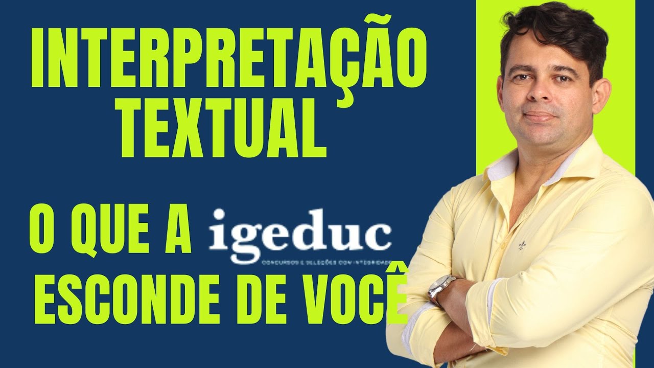 INTERPRETAÇÃO TEXTUAL DA IGEDUC:Guia COMPLETO para Você ARRASAR nas provas da IGEDUC