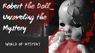 Robert the Doll  Unraveling the Mystery by World of Mystery