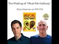 The making of meat me halfway brian kateman on pyp 476