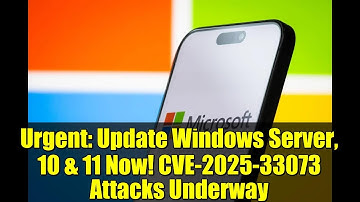 Urgent: Update Windows Server, 10 & 11 Now! CVE-2025-33073 Attacks Underway