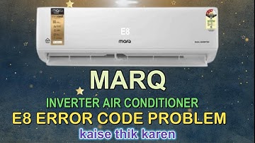 How to solve marq inverter ac E8 error code problem| marq ac me E8 error kaise thik kare