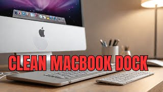 Want a CLEAN Macbook Dock? Watch This NOW
