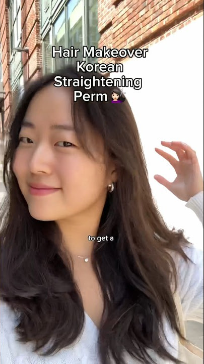 Korean Straightening Hair Perm 💇🏻‍♀️ #koreanperm