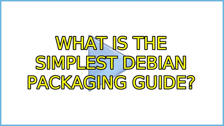 Ubuntu: What is the simplest Debian Packaging Guide? (6 Solutions!!)