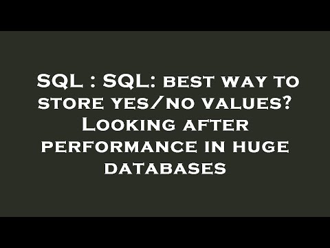 SQL : SQL: best way to store yes/no values? Looking after performance in huge databases