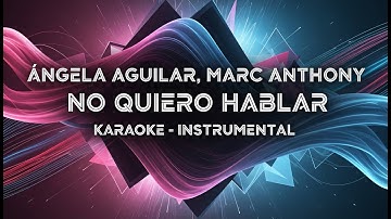 Thumbnail of Ángela Aguilar, Marc Anthony - No Quiero Hablar (KARAOKE - LETRA)