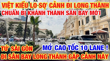 VIỆT KIỀU LO SỢ KHI RA SÂN BAY LONG THÀNH GẶP CẢNH NÀY I CHUẨN BỊ KHÁNH THÀNH SÂN BAY MỚI