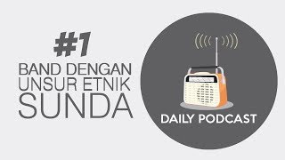 Download Lagu Band dengan unsur etnik Sunda | DAILY PODCAST #1 Download Lagu Band dengan unsur etnik Sunda | DAILY PODCAST #1