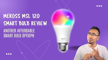 Meross MSL 120 Smart Bulb Review: Affordable Smart Lighting for Your Home
