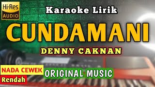 CUNDAMANI KARAOKE NADA WANITA CEWEK LOW KEY - KARAOKE LIRIK CUNDAMANI