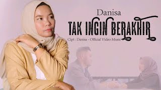 DANISA-TAK INGIN BERAKHIR( MUSIK VIDEO)