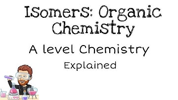 Isomerism Explained | A Level Chemistry Structural and Stereoisomer Masterclass