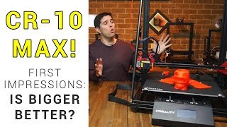 Creality CR-10 Max first impressions: Is bigger better?