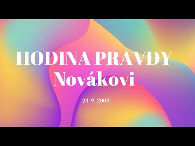 HODINA PRAVDY - Novákovi - 26. 9. 2004