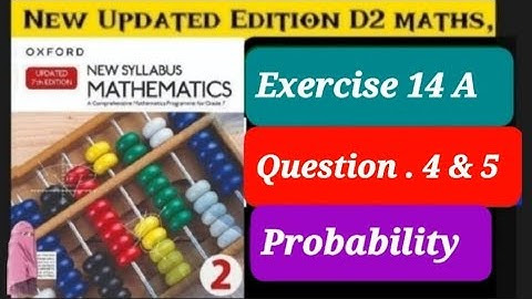 Exercise 14a question 4 & 5, d2 updated edition, | probability | ex 14a q4,q5 d2 updated edition