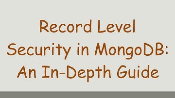 Record Level Security in MongoDB: An In-Depth Guide