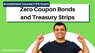 Zero Coupon Bonds and Treasury STRIPS.  Essentials of Investments. CPA exam BEC. CFA exam