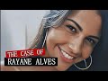 She accepted a ride and had no idea the terrible fate that awaited her  the case of rayane alves