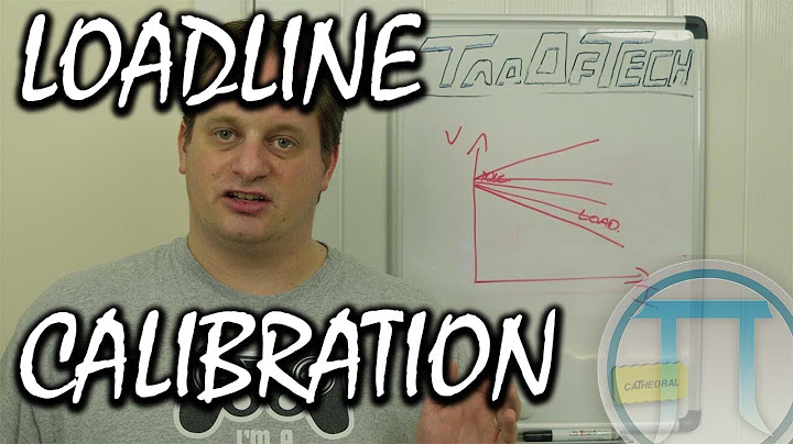 Load Line Calibration - what is it?