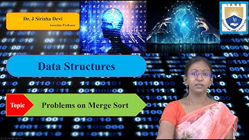 Problems on Merge Sort by Dr. J Sirisha Devi