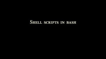Shell scripts in bash