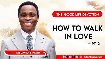 How to Walk In Love Pt.2 - Dr. David Bindan