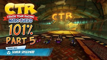 Crash Team Racing Nitro Fueled - 101% Playthrough (Medium), Part 5: Sewer Speedway (Trophy Race)