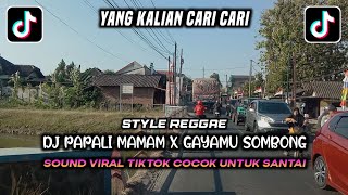 Dj Reggae Papali Mamam X Gayamu Itu Sombong Cocok Untuk Santai Yamg Kalian Cari
