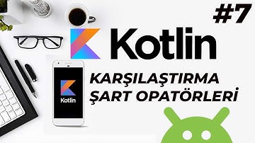 Android Studio ile Kotlin Dersleri | Şart Koşul Oparatörleri  - Kotlin Dersleri 2025