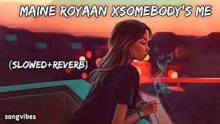 Maine royaan x somebody's me mashup[slowed and reverb]-Tanveer Evan,enrique laglesias |songvibes Resimi