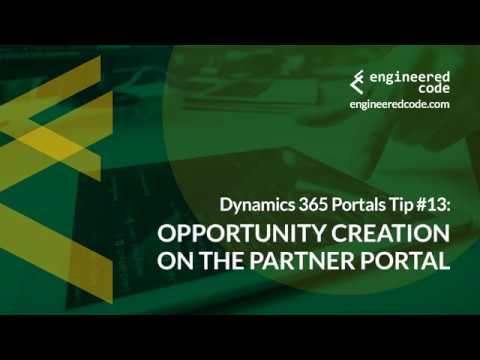 Dynamics 365 Portals Tip #13 - Opportunity Creation on the Partner Portal - Engineered Code