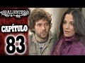 VALIENTES - Capítulo 83 - ALTA DEFINICIÓN