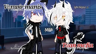 {Vampir manis milik tuan mafia} (15 /lgbt🏳‍🌈) || gcmm bl Indonesia || oleh:@Orion_night