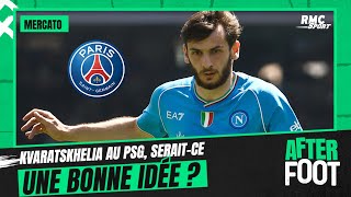 Mercato : Kvaratskhelia au PSG, serait-ce une bonne idée ? (After Foot)